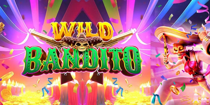 Slot Wild Bandito Pilihan Tepat Untuk Pemburu Jackpot